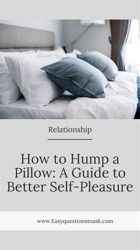 pillow humping tips|How to Hump a Pillow: A Friendly Guide for Explorations.